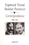 Correspondance / Sigmund Freud, Sándor Ferenczi., Tome I, 1908-1914, Correspondance Freud / Ferenczi Tome I -1908-1914, Freud Sigmund / Ferenczi Sandor