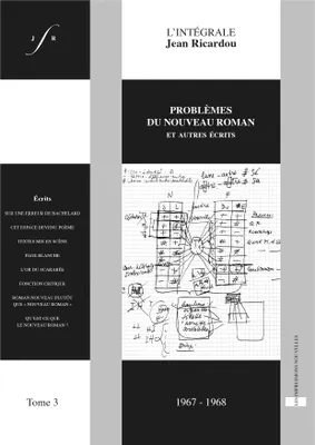 L’Intégrale Jean Ricardou, tome 3, Problèmes du Nouveau Roman et autres écrits (1967-1968)