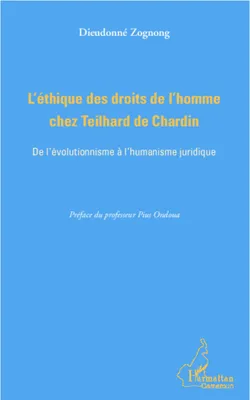 L'éthique des droits de l'homme chez Teilhard de Chardin, De l'évolutionnisme à l'humanisme juridique