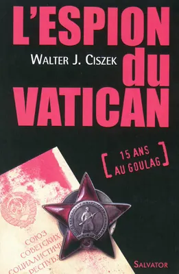 L'espion du Vatican, vingt-trois ans d'activité d'un jésuite américain en Russie soviétique