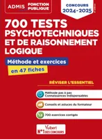 700 tests psychotechniques et de raisonnement logique - Méthode et exercices - L'essentiel en fiches, Concours 2024-2025