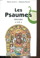 Première partie, Psaumes 1 à 75, Les Psaumes. Chants d'amour - Ps 1à 75