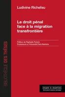 Le droit pénal face à la migration transfrontalière, Préface de Raphaële Parizot, Professeure à l'Université Paris Nanterre