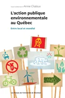 L'action publique environnementale au Québec, Entre local et mondial