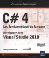 C# 4 - Les fondamentaux du langage - Développer avec Visual Studio 2010