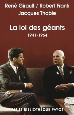 Histoire des relations internationales contemporaines, Tome III, La Loi des géants, 1941-1964