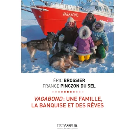 Livres Mer Vagabond : une famille, la banquise et des rêves Isabelle Marrier, Éric Brossier, France Pinczon du Sel