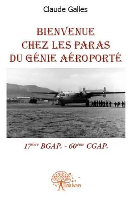 Bienvenue chez les Paras du génie aéroporté, 17ème BGAP 60ème CGAP