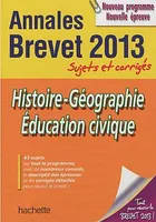 OBJECTIF BREVET 2013 ANNALES SUJETS ET CORRIGES - Histoire-Géo-Ed. civique