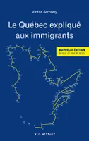 Le Québec expliqué aux immigrants, QUEBEC EXPLIQUE AUX IMMIGRANTS -LE [NUM]