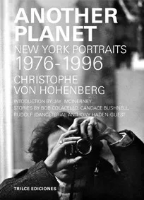 Christophe von Hohenberg Another Planet New York Portraits 1976-1996 /anglais