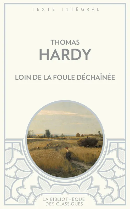 Livres Littérature et Essais littéraires Œuvres Classiques XXe avant 1945 Loin de la foule déchaînée Thomas Hardy