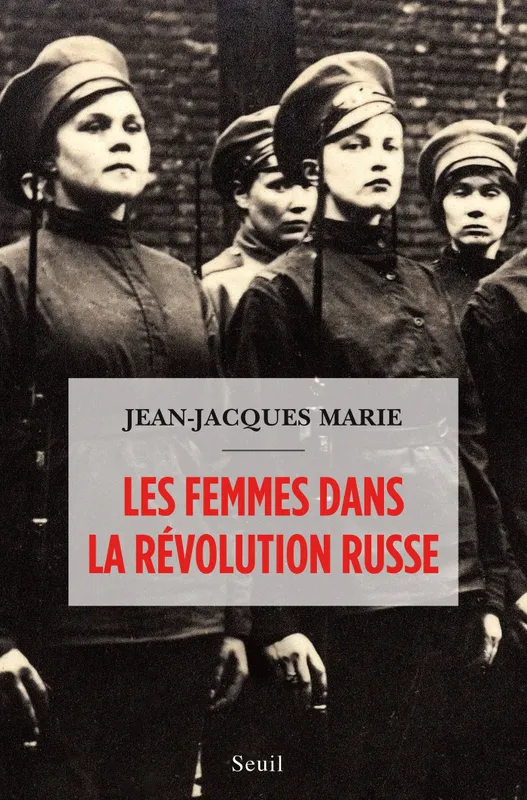 Les Femmes dans la révolution russe Jean-Jacques Marie