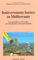 Bouleversements fonciers en Méditerranée - des agricultures sous le choc de l'urbanisation et des privatisations, des agricultures sous le choc de l'urbanisation et des privatisations