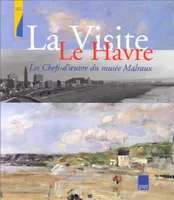 Le Havre, la visite : les chefs-d'oeuvre du Musée Malraux, les chefs-d'oeuvre du Musée Malraux