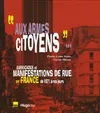 Aux armes citoyens : Barricades et manifestations de rue en France de 1871 à nos jours, barricades et manifestations de rue en France de 1871 à nos jours