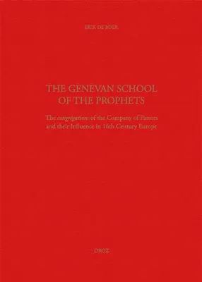 The Genevan School of the Prophets, The Congrégation of the Company of Pastors and their influence in the 16th century