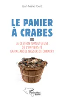 Le panier à crabes, ou La gestion tumultueuse de l'université Gamal Abdel Nasser de Conakry