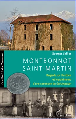Montbonnot Saint-Martin, Regards sur l'histoire et le patrimoine d'une commune du Grésivaudan
