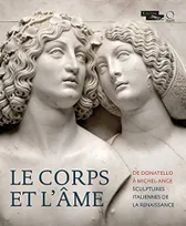 Le corps et l'âme, De donatello à michel-ange, sculptures italiennes de la renaissance