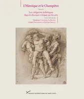 1, L'Héroïque et le Champêtre. Volume I, Les catégories stylistiques dans le discours critique sur les arts