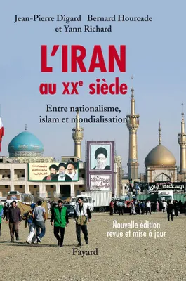 L'Iran au XXe siècle, Entre nationalisme, islam et mondialisation