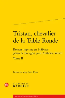 Tristan, chevalier de la Table ronde, Roman imprimé en 1489 par jehan le bourgois pour antoine vérard