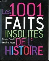 LES 1001 FAITS INSOLITES DE L'HISTOIRE