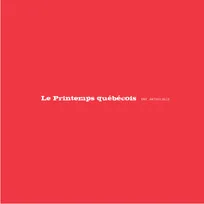 Le Printemps québécois- Une anthologie /, une anthologie
