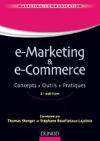 E-marketing & e-commerce - 2e éd. - Concepts, outils, pratiques - Labellisation FNEGE - 2015, Concepts, outils, pratiques