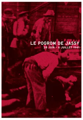 Le Pogrom de Jassy, 28 JUIN - 6 JUILLET 1941
