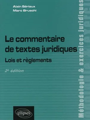 Le commentaire de textes juridiques. Lois et règlements. 2e édition, lois et règlements