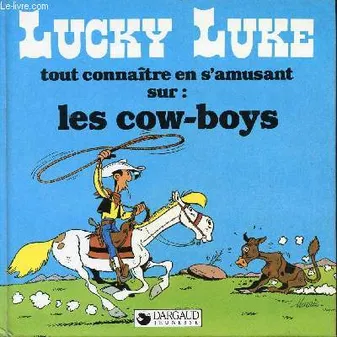 Lucky Luke - Tout connaître en s'amusant sur : Les cow-boys