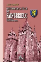 Histoire de la Ville de Saint-Brieuc, des origines au XIXe siècle