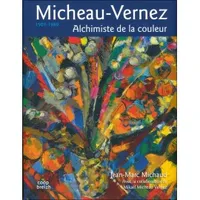 Micheau-Vernez, 1907-1989, Alchimiste de la couleur