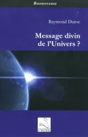 MESSAGE DIVIN DE l'UNIVERS ?