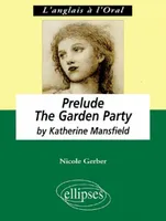 Mansfield,  Prelude - The Garden Party, anglais LV1 renforcée, terminale L