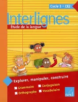 INTERLIGNES-MANUEL DE L'ELEVE CE2 - 192 PAGES, étude de la langue, cycle 3, CE2