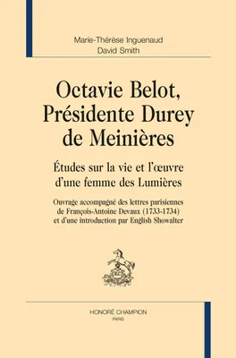 208, Octavie Belot, présidente Durey de Meinières, Études sur la vie et l'œuvre d'une femme des Lumières
