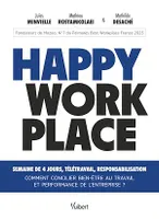 Happy Workplace, Semaine de 4 jours, télétravail, responsabilisation - Comment concilier bien-être au travail et performance de l'entreprise ?
