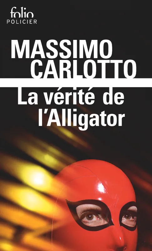 Livres Polar Policier et Romans d'espionnage La vérité de l'Alligator Massimo Carlotto