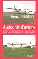 Accidents d'avions causes et conséquences, les conseils d'un expert pour passagers et professionnels, causes et conséquences, les conseils d'un expert pour les passagers et les professionnels