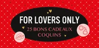 For lovers only - 25 bons cadeaux coquins