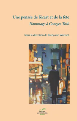 Une pensée de l'écart et de la fête, Hommage à Georges Thill