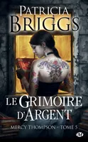 Mercy Thompson, T5 : Le Grimoire d'Argent, Mercy Thompson, T5