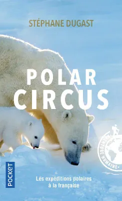 Polar circus, Les explorations polaires à la française