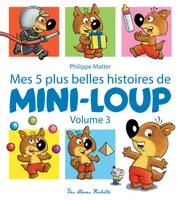 3, Mes 5 plus belles histoires de Mini-Loup - Volume 3