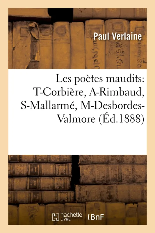 Livres Littérature et Essais littéraires Poésie Les poètes maudits: T-Corbière, A-Rimbaud, S-Mallarmé, M-Desbordes-Valmore (Éd.1888) Paul Verlaine