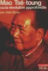 Mao Tsé-toung ou la Révolution approfondie