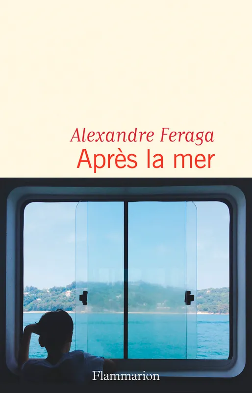 Livres Littérature et Essais littéraires Romans contemporains Francophones Après la mer Alexandre FERAGA
